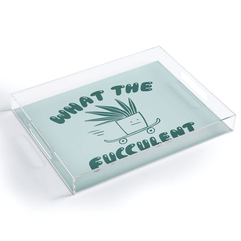 Aley Wild What The Fucculent Acrylic Tray