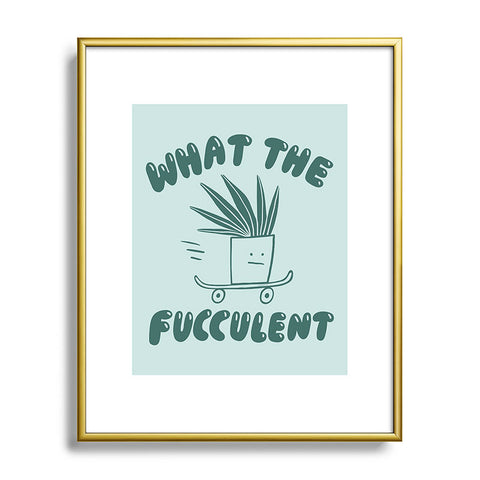 Aley Wild What The Fucculent Metal Framed Art Print