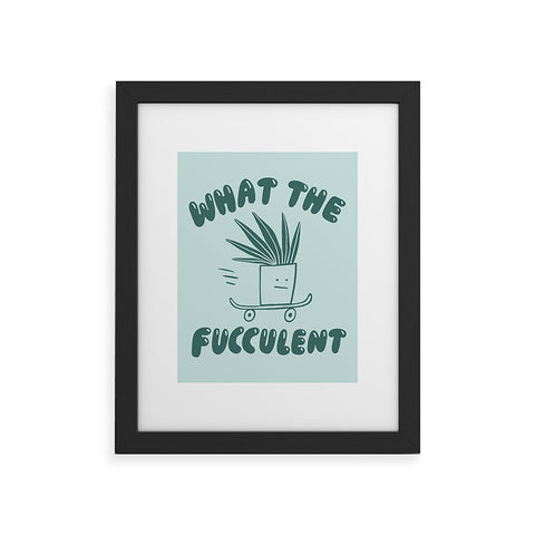 Aley Wild What The Fucculent Framed Art Print