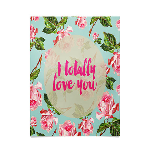 Allyson Johnson Floral I totally Love you Poster