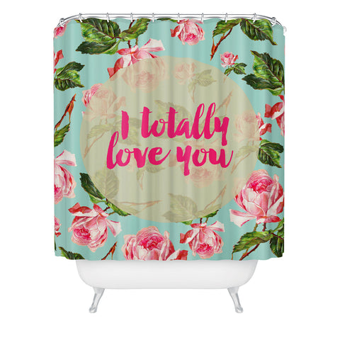 Allyson Johnson Floral I totally Love you Shower Curtain