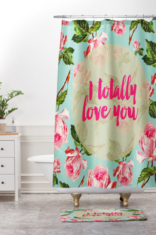 Allyson Johnson Floral I totally Love you Shower Curtain And Mat