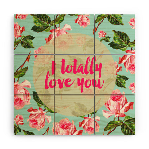 Allyson Johnson Floral I totally Love you Wood Wall Mural