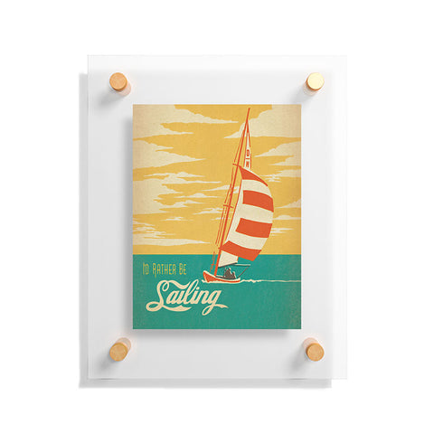 Anderson Design Group I Would Rather Be Sailing Floating Acrylic Print