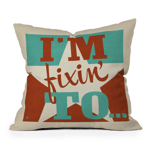 Anderson Design Group Im Fixin To Outdoor Throw Pillow