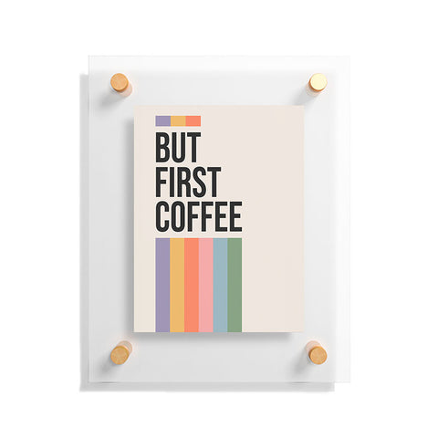 Cocoon Design But First Coffee Retro Colorful Floating Acrylic Print