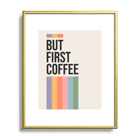 Cocoon Design But First Coffee Retro Colorful Metal Framed Art Print