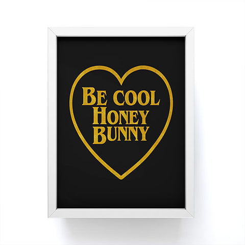 DirtyAngelFace Be Cool Honey Bunny Funny Framed Mini Art Print