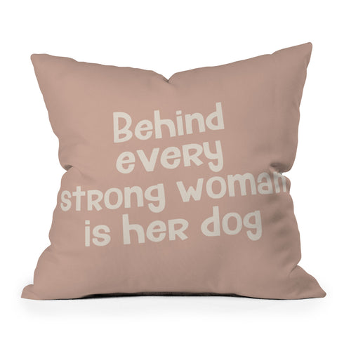 DirtyAngelFace Behind Every Strong Woman is Her Dog Outdoor Throw Pillow