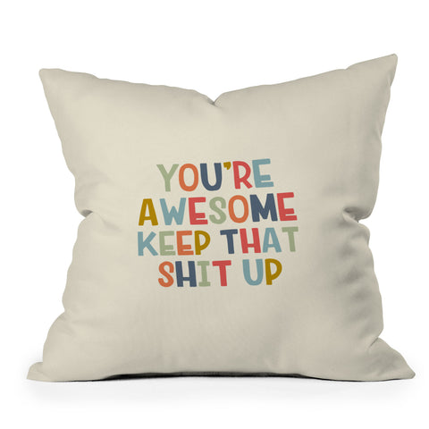DirtyAngelFace Youre Awesome Keep That Shit Up Outdoor Throw Pillow