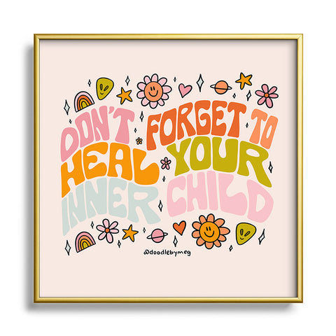 Doodle By Meg Dont Forget to Heal Your Inner Child Square Metal Framed Art Print