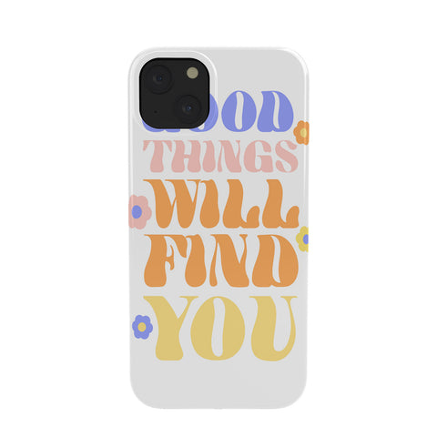 Emanuela Carratoni Good Things will Find You Phone Case