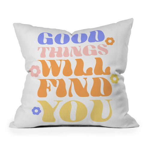 Emanuela Carratoni Good Things will Find You Throw Pillow