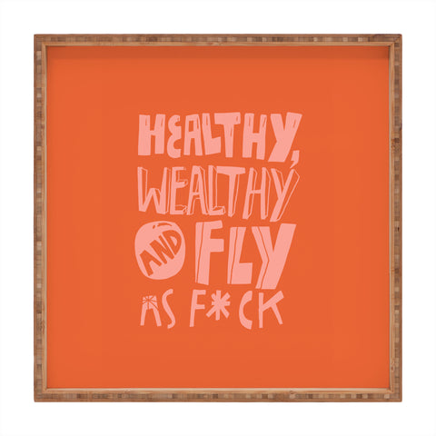 justin shiels Healthy Wealthy and Fly AF Square Tray