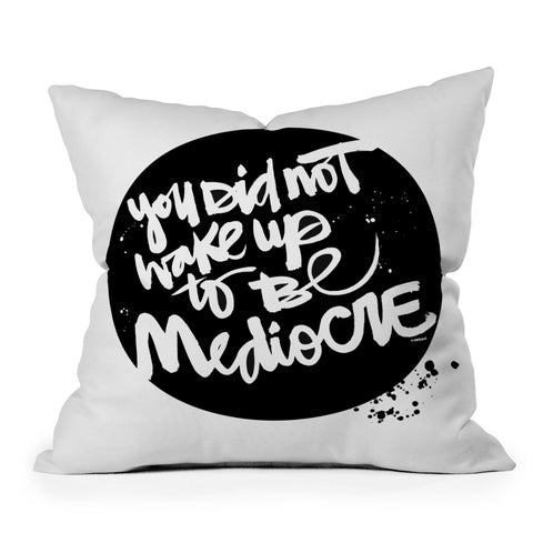 Kal Barteski YOU DID NOT WAKE UP TO BE MEDIOCRE 2 Outdoor Throw Pillow
