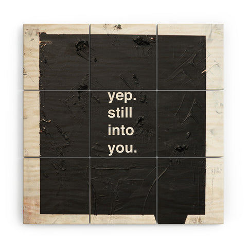 Kent Youngstrom yep still into you Wood Wall Mural