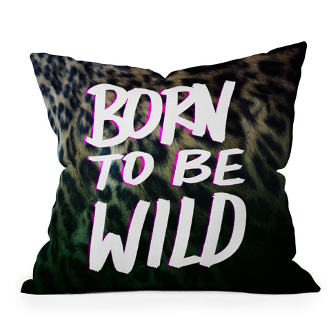 Leah Flores Born To Be Wild Outdoor Throw Pillow