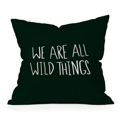 Leah Flores We Are All Wild Things Outdoor Throw Pillow