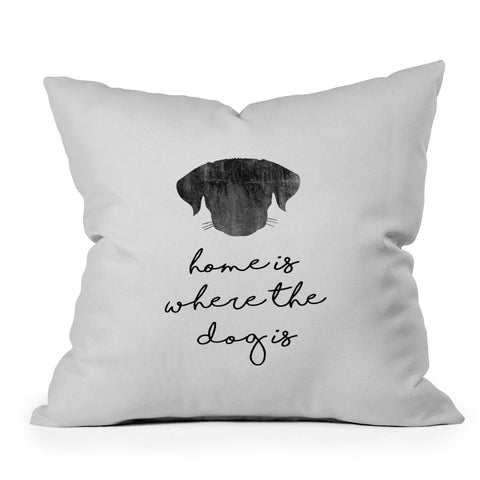 Orara Studio Home Is Where The Dog Is Outdoor Throw Pillow