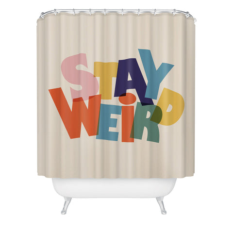 Showmemars STAY WEIRD colorful typography Shower Curtain