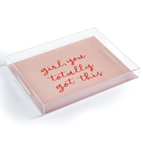socoart Girl you totally got this Acrylic Tray