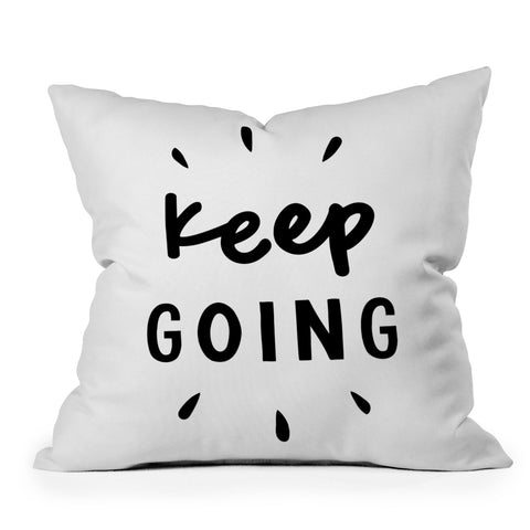 The Motivated Type Keep Going positive black and white typography inspirational motivational Outdoor Throw Pillow