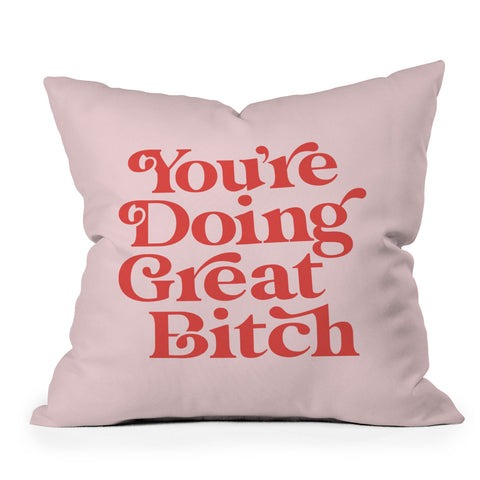 The Motivated Type Youre Doing Great Bitch Pink Outdoor Throw Pillow