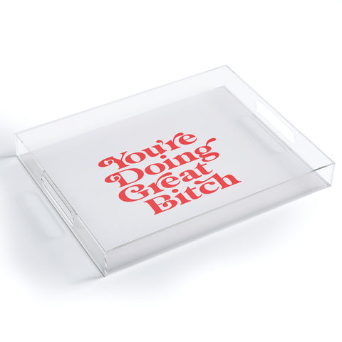 The Motivated Type Youre Doing Great Bitch Red Acrylic Tray