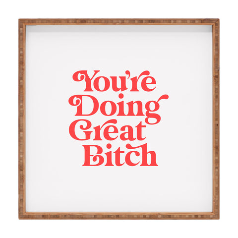 The Motivated Type Youre Doing Great Bitch Red Square Tray