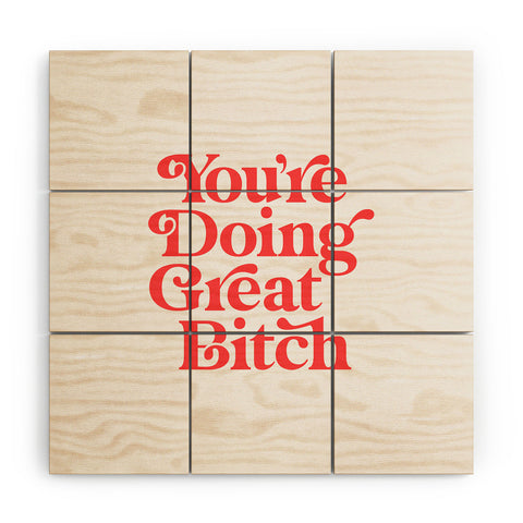 The Motivated Type Youre Doing Great Bitch Red Wood Wall Mural