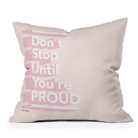 The Optimist Dont Stop Until Youre Proud Outdoor Throw Pillow