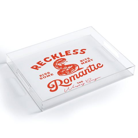The Whiskey Ginger Reckless Romantic Kiss Some Bite Many Acrylic Tray