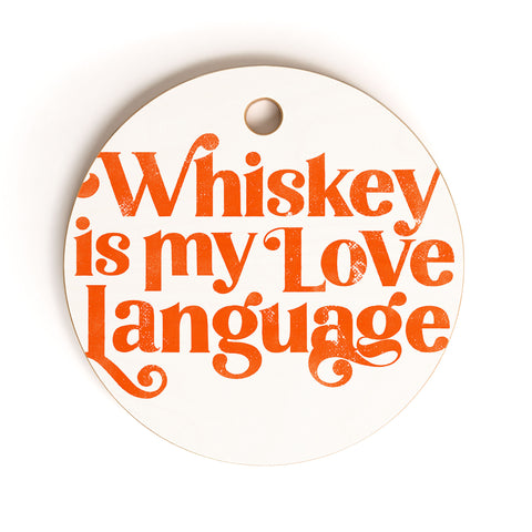 The Whiskey Ginger Whiskey Is My Love Language II Cutting Board Round