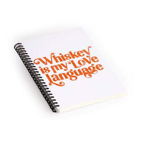 The Whiskey Ginger Whiskey Is My Love Language II Spiral Notebook