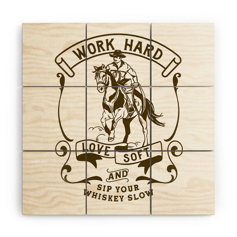 The Whiskey Ginger Work Hard Love Soft and Sip Your Whiskey Wood Wall Mural