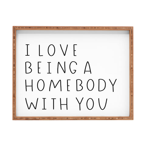 Allyson Johnson Being a homebody with you Rectangular Tray
