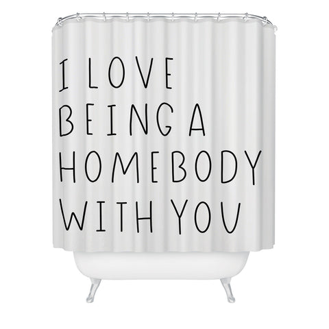 Allyson Johnson Being a homebody with you Shower Curtain