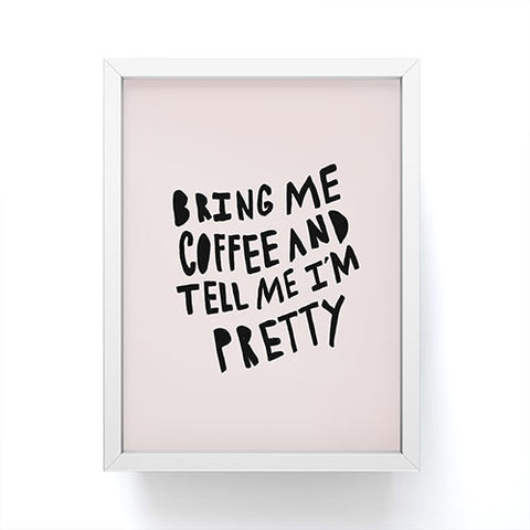 Allyson Johnson Bring me coffee pink Framed Mini Art Print