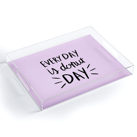 Allyson Johnson Every Day Is Donut Day Acrylic Tray