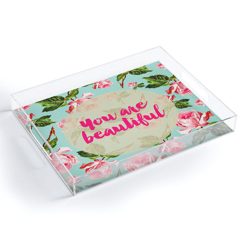 Allyson Johnson Floral you are beautiful Acrylic Tray