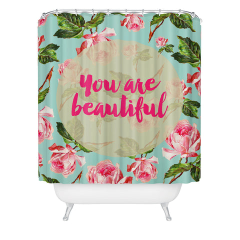 Allyson Johnson Floral you are beautiful Shower Curtain