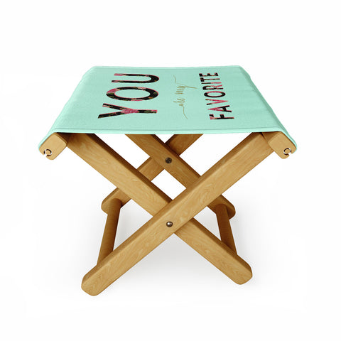 Allyson Johnson Floral you are my favorite 2 Folding Stool
