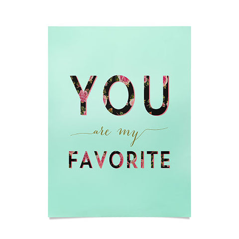 Allyson Johnson Floral you are my favorite 2 Poster