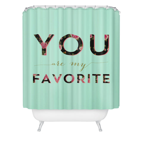 Allyson Johnson Floral you are my favorite 2 Shower Curtain