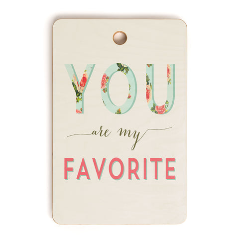 Allyson Johnson Floral You Are My Favorite Cutting Board Rectangle