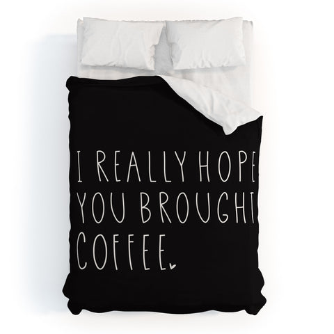 Allyson Johnson Hope you brought coffee Duvet Cover