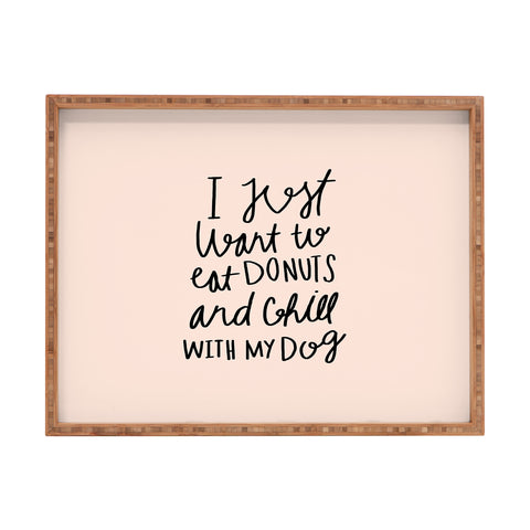 Allyson Johnson I just want to eat donuts and chill with my dog Rectangular Tray
