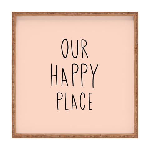 Allyson Johnson Our happy place Square Tray