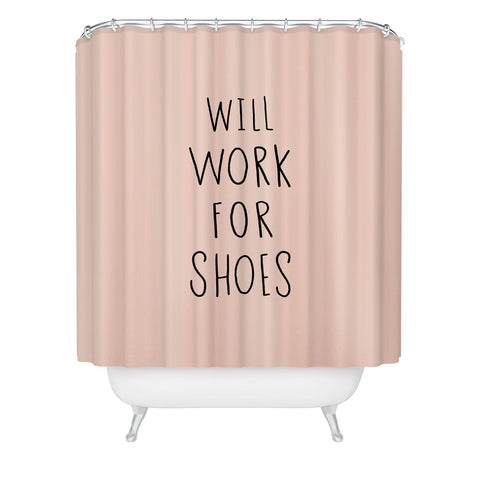 Allyson Johnson Will work for shoes Shower Curtain