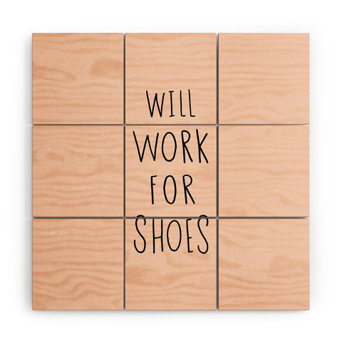Allyson Johnson Will work for shoes Wood Wall Mural